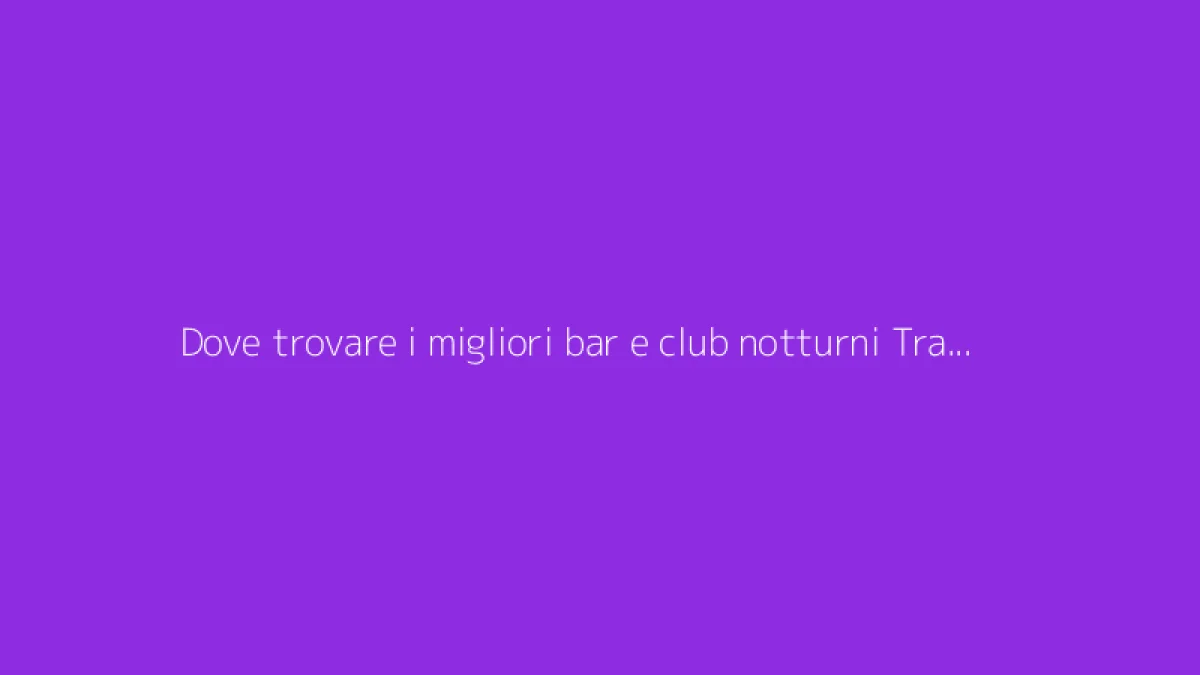 Dove trovare i migliori bar e club notturni Transgender a Napoli?