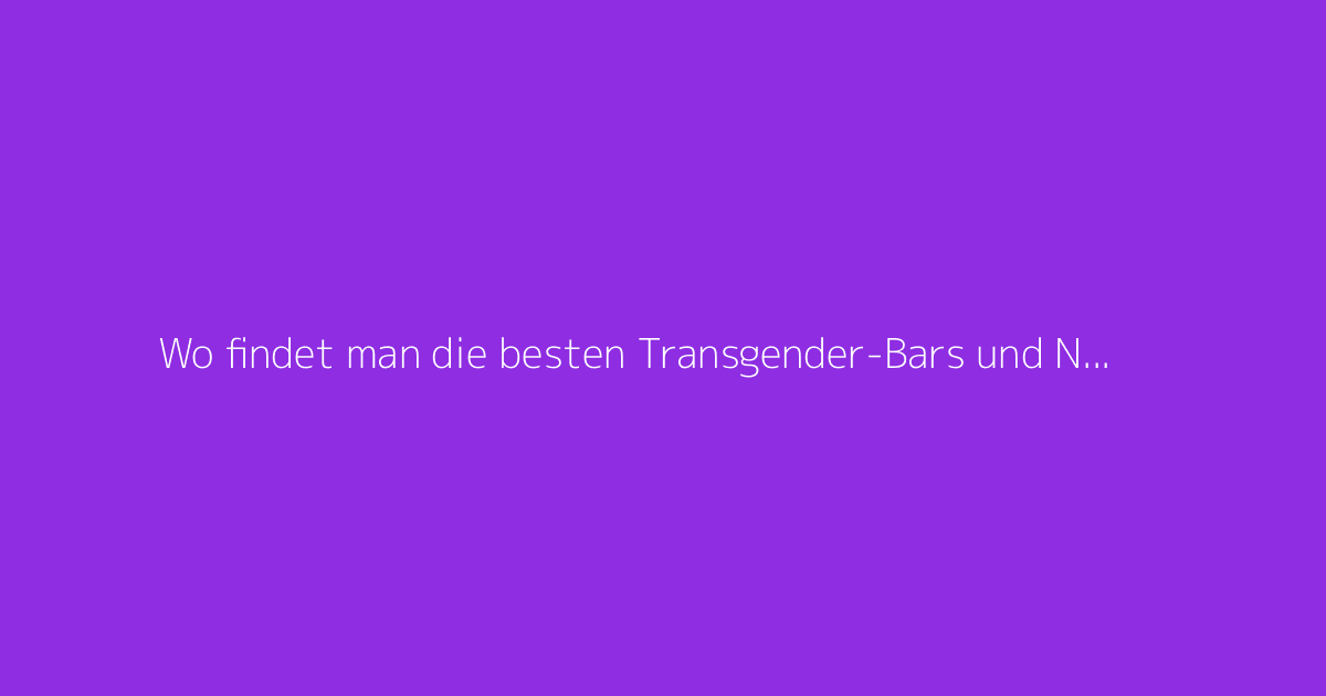 Wo findet man die besten Transgender-Bars und Nachtclubs in Mannheim?